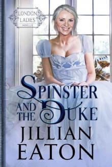 Spinster and the Duke (London Ladies Book 2) Read online
