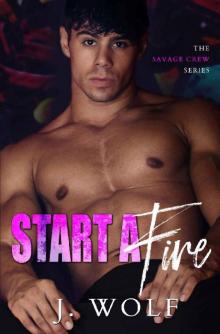Start a Fire: A Dark High School Bully Romance (The Savage Crew Book 1) Read online