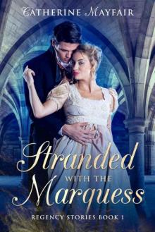 Stranded With The Marquess (Regency Stories Book 1) Read online