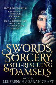 Swords, Sorcery, & Self-Rescuing Damsels Read online