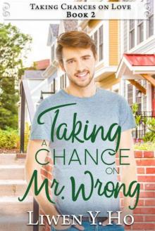 Taking A Chance On Mr. Wrong (Taking Chances On Love Book 2) Read online