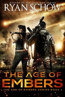 The Age of Embers: A Post-Apocalyptic Survival Thriller Read online