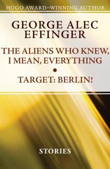 The Aliens Who Knew, I Mean, Everything ; Target- Berlin!