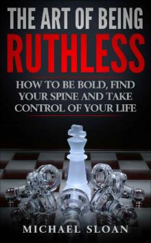 The Art of Being Ruthless Read online