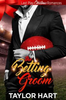 The Betting Groom (Last Play Christmas Romance Book 1; The Legendary Kent Brothers) Read online