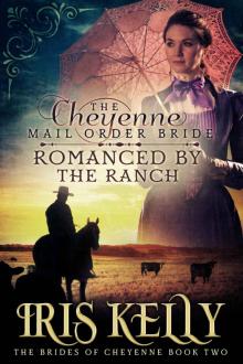The Cheyenne Mail Order Bride Romanced by the Ranch Read online