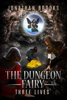 The Dungeon Fairy: Three Lives: A Dungeon Core Escapade (The Hapless Dungeon Fairy Book 3) Read online