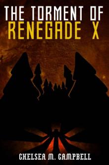 The Torment of Renegade X Read online