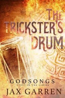 The Trickster's Drum (Godsongs Book 1) Read online