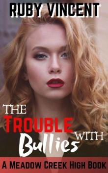 The Trouble With Bullies: A High School Bully Romance (A Meadow Creek High Book) Read online
