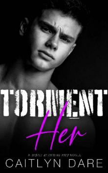 Torment Her: A Dark High School Romance (Rebels at Sterling Prep Book 5) Read online
