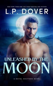 Unleashed by the Moon (A Royal Shifters novel Book 4) Read online