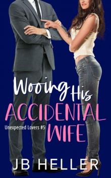 Wooing His Accidental Wife (Unexpected Lovers Book 5) Read online