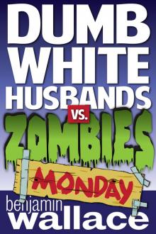 Dumb White Husbands vs. Zombies: Monday Read online