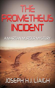 The Prometheus Incident, A Martian Murder Mystery Read online