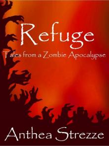 Refuge: Tales from a Zombie Apocalypse Read online