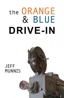 The Orange &amp; Blue Drive-In Read online