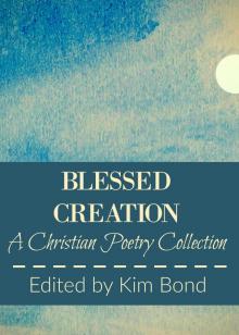 Blessed Creation: A Christian Poetry Collection Read online