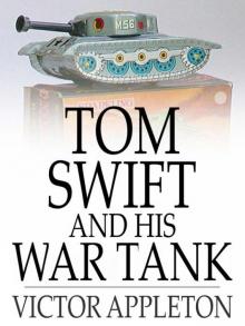 Tom Swift and His War Tank; Or, Doing His Bit for Uncle Sam Read online