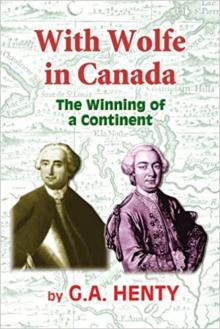With Wolfe in Canada: The Winning of a Continent Read online