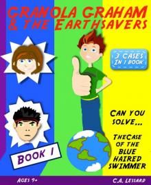 Granola Graham &amp; the Earthsavers 1: The Case of the Blue Haired Swimmer Read online