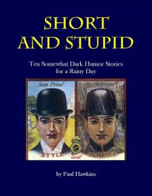 Short and Stupid: Ten Somewhat Dark Short Stories for a Rainy Day Read online