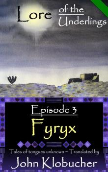 Lore of the Underlings: Episode 3 ~ Fyryx Read online