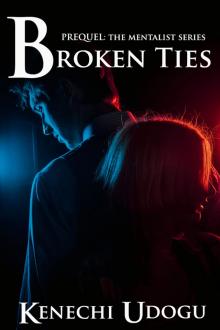 Broken Ties (Prequel to The Mentalist Series) Read online