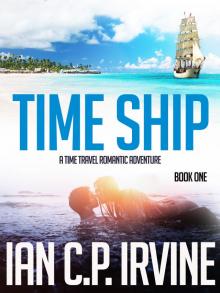 Time Ship (Book One): A Time Travel Romantic Adventure Read online