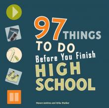 97 Things to Do Before You Finish High School