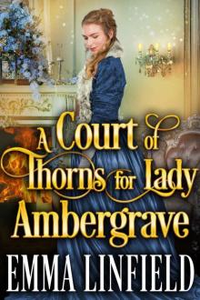 A Court of Thorns for Lady Ambergrave: A Historical Regency Romance Novel