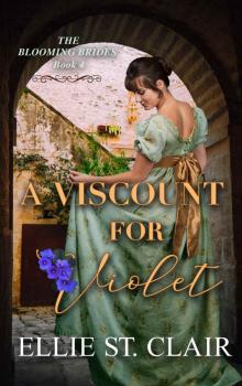 A Viscount for Violet: The Blooming Brides Book 4 Read online