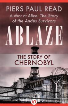 Ablaze: The Story of the Heroes and Victims of Chernobyl Read online