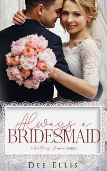 Always A Bridesmaid (Wedding Season Series) Read online