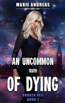 An Uncommon Truth of Dying (Broken Veil Book 2) Read online