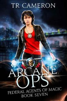 Arcane Ops: An Urban Fantasy Action Adventure (Federal Agents of Magic Book 7)