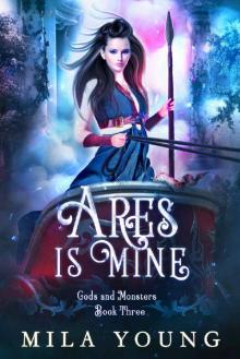 Ares Is Mine: Paranormal Romance (Gods and Monsters Book 3) Read online