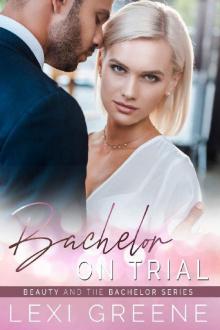 Bachelor on Trial (Beauty and the Bachelor Book 1) Read online