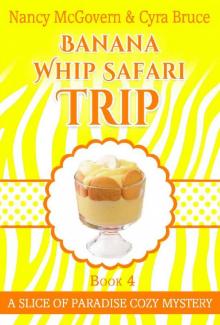 Banana Whip Safari Trip: A Culinary Cozy Mystery With A Delicious Recipe (Slice of Paradise Cozy Mysteries Book 4) Read online