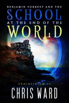 Benjamin Forrest and the School at the End of the World Read online