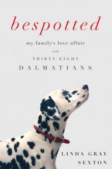 Bespotted: My Family's Love Affair With Thirty-Eight Dalmatians