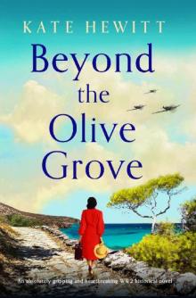 Beyond the Olive Grove: An absolutely gripping and heartbreaking WW2 historical novel Read online