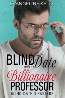Blind Date with a Billionaire Professor (Blind Date Disasters) Read online