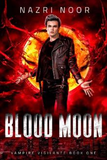 Blood Moon (Vampire Vigilante Book 1) Read online