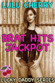 Brat Hits Jackpot: First Time Taboo with Man of the House (Lucky Daddy Book 2) Read online