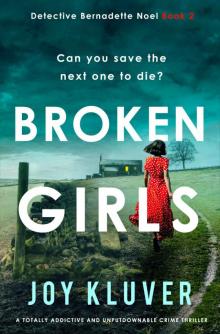 Broken Girls: A totally addictive and unputdownable crime thriller (Detective Bernadette Noel Book 2)