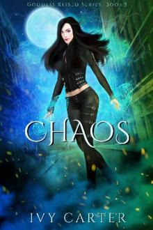 Chaos: A Paranormal Urban Fasntasy Novel (Goddess Kissed Novel Book 3) Read online