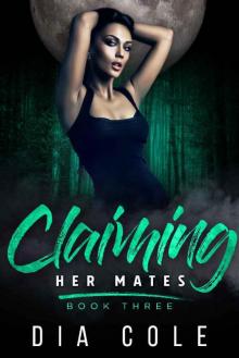 Claiming Her Mates: Book Three: A reverse harem paranormal romance series Read online