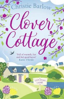 Clover Cottage: A feel good cosy read perfect for your summer holiday reading (Love Heart Lane Series, Book 3)