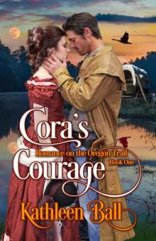 Cora’s Courage: Romance on the Oregon Trail Book One Read online